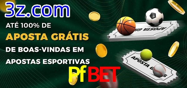 Pfbet Ate 100% de Aposta Gratis